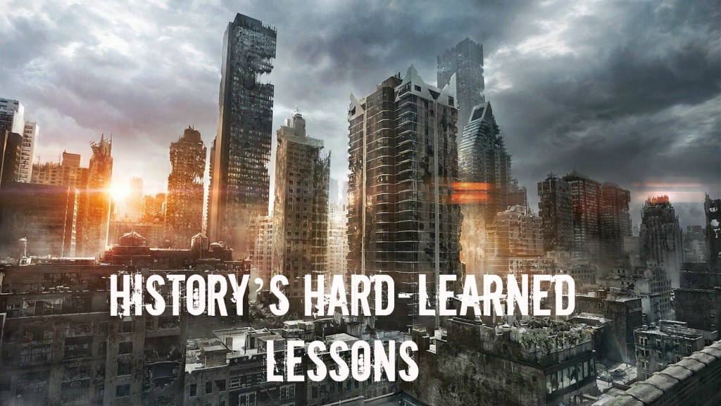 Historys hard-learned lessons